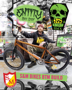 S&M Bikes BTM Build - Entity BMX Shop