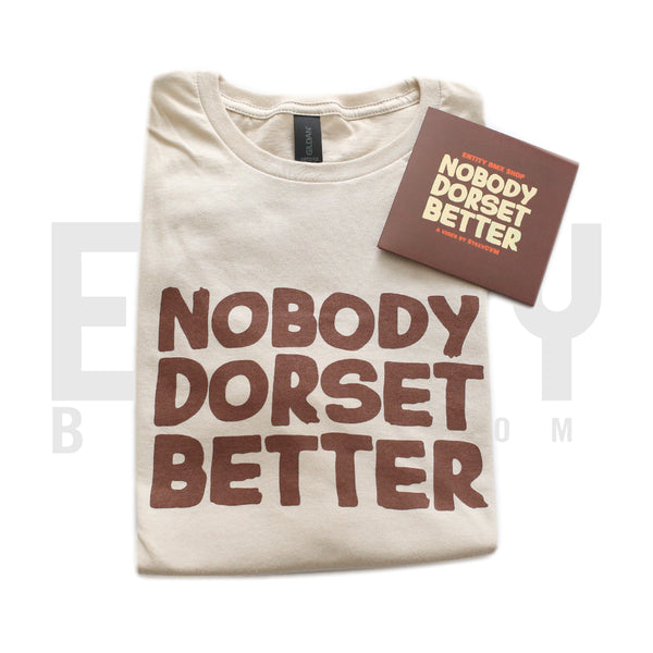 Nobody Dorset Better T-Shirt
