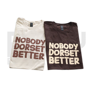 Nobody Dorset Better T-Shirt